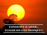 Exposition au soleil : danger sous les tropiques
