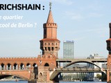 Friedrichshain : visiter le quartier le plus cool de Berlin