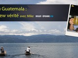 Ivcast 10 : Vivre au Guatemala : l’interview vérité avec Mike