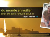 Ivcast 11 : Un tour du monde en voilier, deux ans avec 10 000 € pour 2