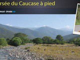 Ivcast 30 : La traversée du Caucase à pied, avec Sophie