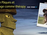 Ivcast 55 : l’île de Pâques et le voyage comme thérapie
