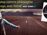 Ivcast 68 : l’autostop comme philosophie de voyage, avec Astrid