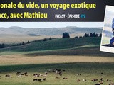Ivcast 72 : La diagonale du vide, un voyage exotique en France, avec Mathieu