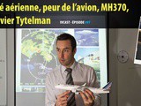 Ivcast 97 : Sécurité aérienne, peur de l’avion, MH370, avec Xavier Tytelman