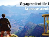 Le voyage ralentit le temps : la preuve scientifique