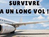 Vol long-courrier : mes 14 conseils pour survivre