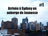 Episode 1 : Arrivée à Sydney en auberge de Jeunesse