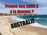 Vidéo Australie : Les 5000$ à la douane sont-ils vraiment demandés