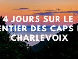 Longue randonnée : 4 jours sur le sentier des Caps de Charlevoix