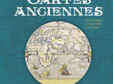 Cartes anciennes : Un voyage à travers le temps avec 70 cartes, plus étonnantes les unes que les autres