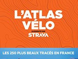 L’Atlas Vélo augmenté avec Strava : les 250 itinéraires les plus beaux de France