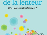 L’éloge de la lenteur : mode d’emploi