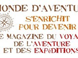 Le site “Un Monde d’Aventures” s’enrichit et devient le magazine en ligne du Voyage, de l’Aventure et des Expéditions