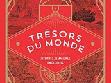 Liste des trésors du monde, ceux qui sont enterrés, emmurés, engloutis