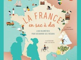 Nouveauté Livre Jeunesse : La France en sac à dos – 6000 kilomètres pour découvrir ses trésors