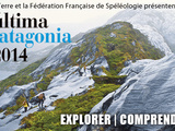 Ultima Patagonia 2014, une expédition de Centre Terre et de la fédération française de spéléologie