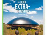 Un Atlas des lieux extraterrestres : Partez à la découverte des mystères qui habitent nos terres
