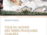 Voyages immobiles : Tour du monde des terres françaises oubliées