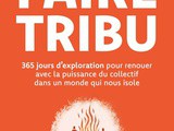 Faire tribu – Le livre qui redonne du sens au collectif