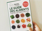 Le guide des aliments, contre les idées reçues