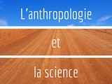 Anthropodcast 12: l'anthropologie et la science