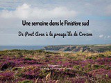 Une semaine dans le Finistère sud : récit, itinéraire & conseils pratiques