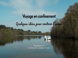 Voyage en confinement : mes idées pour survivre à l’ennui entre 4 murs