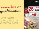 Spécialités suisses: mon livre gourmand est sorti